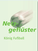 Netzgeflüster empfiehlt Koenig Fussball